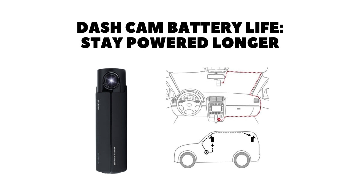 Dash Cam Battery Life Stay Powered Longer