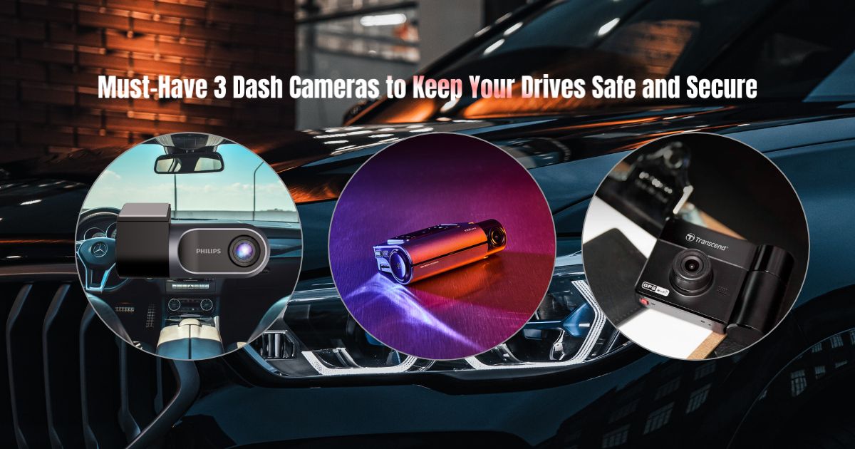 Must have 3 Dash Cameras to Keep Your Drives Safe and Secure | CAMSTORE ...