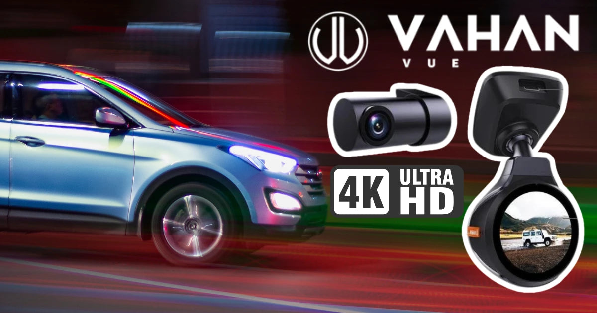 Vahan Vue 4K: The Future of Dash Cams