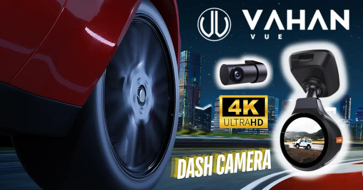 Vahan Vue 4K UHD Dash Camera Redefining Road Safety